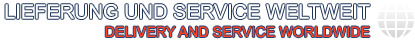 Lieferung und Service weltweit - Delivery and Service worldwide